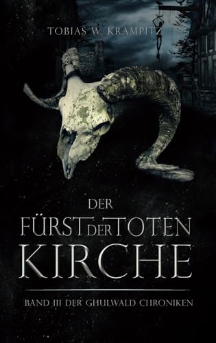Der Fürst der toten Kirche (Die Ghulwald-Chroniken, Band 3)
