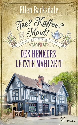 Tee? Kaffee? Mord! Des Henkers letzte Mahlzeit (Nathalie Ames ermittelt 28)