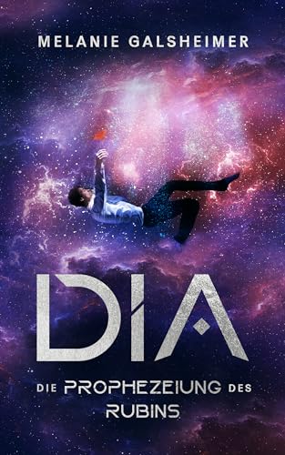 DIA: Die Prophezeiung des Rubins (DIA-Dilogie 1)
