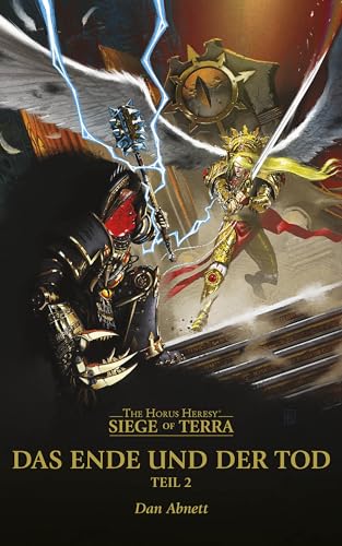 Das Ende und der Tod: Teil 2 (The Horus Heresy: Siege of Terra, Band 8, Teil 2)