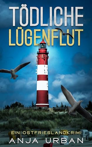 Tödliche Lügenflut: Ein Ostfrieslandkrimi (Stein und Martens ermitteln in Ostfriesland 4)