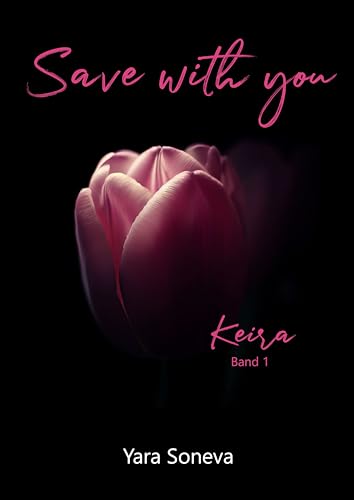 Save with you: Keira: Prickelnder Ménage-à-trois Liebesroman mit Happy End Garantie