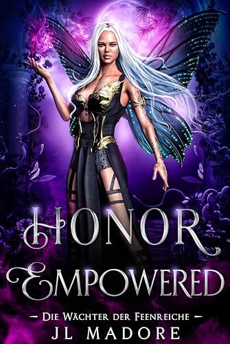 Honor Empowered: Ein paranormaler Liebesroman (Die Wächter der Feenreiche 12)
