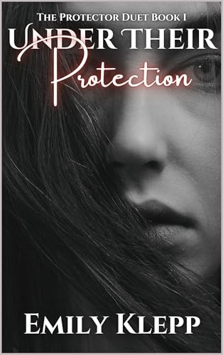 Under Their Protection (The Protector Duet Book 1)