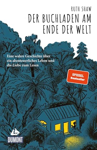 Der Buchladen am Ende der Welt: Eine wahre Geschichte über ein abenteuerliches Leben und die Liebe zum Lesen (DUMONT Welt - Menschen - Reisen E-Book)