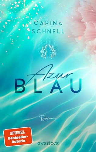 Azurblau (Sommer in Südfrankreich 1): Roman | Willkommen an Frankreichs Küste! | Die neue New-Adult-Reihe der SPIEGEL-Bestseller-Autorin