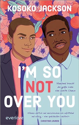I'm So (Not) Over You – Manchmal braucht die große Liebe eine zweite Chance: Roman