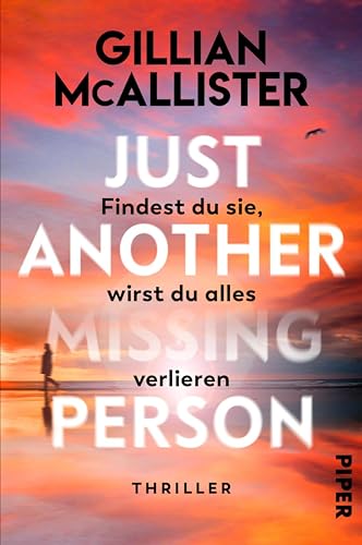 Just Another Missing Person – Findest du sie, wirst du alles verlieren: Thriller | »Ein raffinierter, emotionsgeladener und zum Nachdenken anregender Thriller. Hervorragend!« Claire Douglas