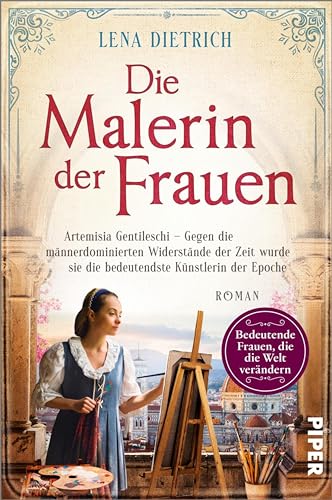 Die Malerin der Frauen (Bedeutende Frauen, die die Welt verändern 21): Artemisia Gentileschi – Gegen die männerdominierten Widerstände der Zeit wurde sie die bedeutendste Künstlerin der Epoche