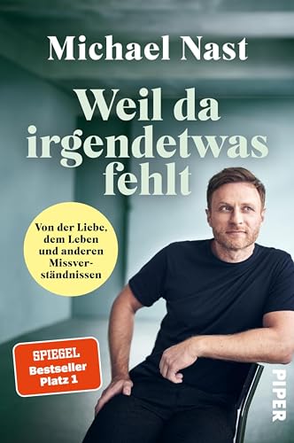 Weil da irgendetwas fehlt: Von der Liebe, dem Leben und anderen Missverständnissen