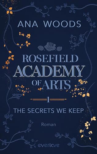 Rosefield Academy of Arts – The Secrets We Keep (Rosefield Academy of Arts 1): Roman | Dark Academia Romance für LeserInnen von Sarah Sprinz und Nikola ... in England (Hazel & Tristan)