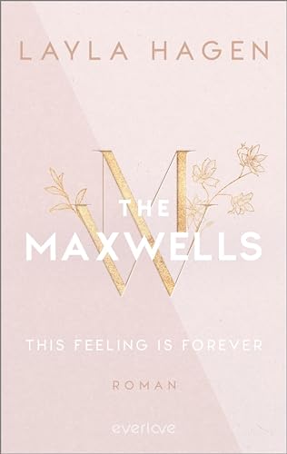 This Feeling is Forever (The Maxwells 4): Roman | Prickelnde Office-Romance, verbotene Liebe und ein verführerisch gutaussehender Architekt