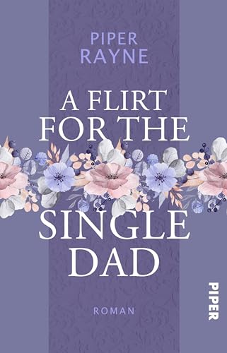 A Flirt for the Single Dad: Roman | Prickelnde Small Town Romance der USA Today Bestseller-Autorin (Single Dad's Club 2)