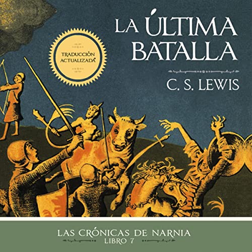La última batalla [The Last Battle]: Las Crónicas de Narnia [The Chronicles of Narnia]