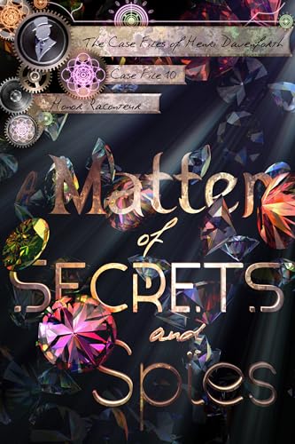 A Matter of Secrets and Spies (The Case Files of Henri Davenforth Book 10)