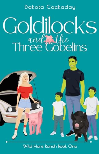 Goldilocks and the Three Gobelins: Wild Hare Ranch Book One (Wild Hare Ranch Gentlemen's Club 1)