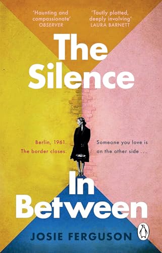 The Silence In Between: This summer’s must-read sweeping historical novel about a family separated by the Berlin Wall