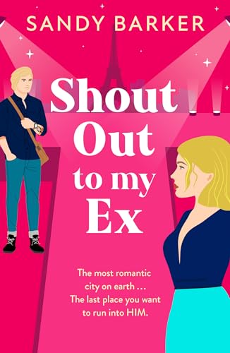 Shout Out To My Ex: A completely hilarious, enemies to lovers romantic comedy from Sandy Barker (The Ever After Agency Book 2)