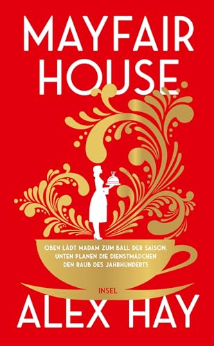 Mayfair House: Oben lädt Madam zum Ball der Saison, unten planen die Dienstmädchen den Raub des Jahrhunderts | Ein Heist-Roman