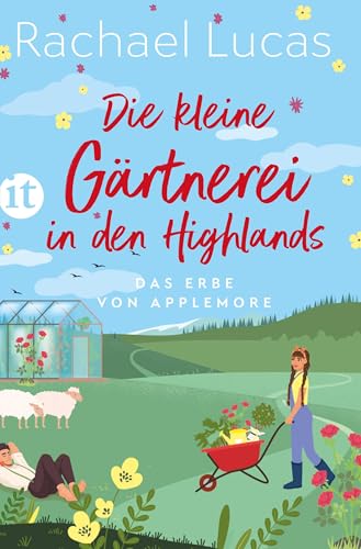 Die kleine Gärtnerei in den Highlands: Roman | Ein herzerwärmender Feel-Good-Roman voller Freundschaft, Familie und Romantik (Das Erbe von Applemore 2)