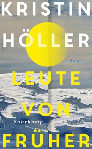 Leute von früher: Roman | Eine Liebe auf der Insel Strand im nordfriesischen Wattenmeer