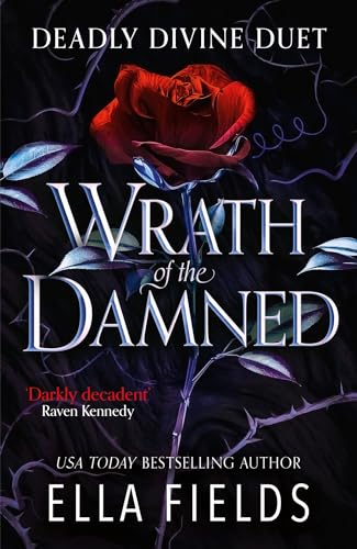Wrath of the Damned: The spicy sequel to Nectar of the Wicked, an enemies-to-lovers and marriage of convenience dark fantasy romance! (Deadly Divine duet)