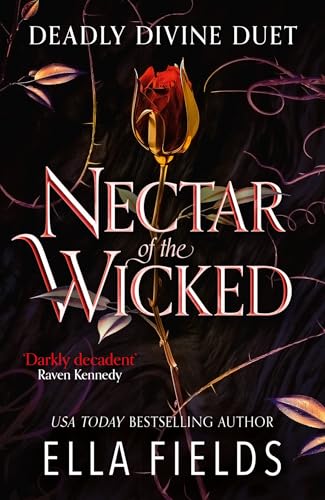 Nectar of the Wicked: The hot SUNDAY TIMES BESTSELLING enemies-to-lovers romance! (Deadly Divine duet)