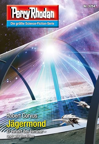 Perry Rhodan 3254: Jägermond: Perry Rhodan-Zyklus "Fragmente" (Perry Rhodan-Erstauflage)