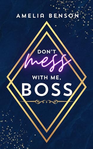 Don't mess with me, boss