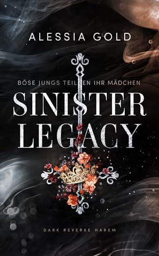 Sinister Legacy: Böse Jungs teilen ihr Mädchen (Reverse Harem mit Spicy-Szenen) (Sinister Royals 7)