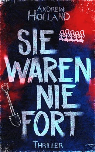Sie waren nie fort: Thriller (Violent-Crime-Unit 5)