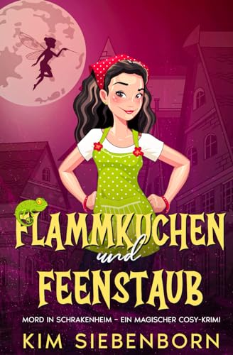 Flammkuchen und Feenstaub: Mord in Schrakenheim – Ein Magischer Cosy-Krimi (Mord in Schrakenheim – Magische Cosy-Krimis, Band 3)