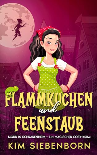 Flammkuchen und Feenstaub: Mord in Schrakenheim – Ein Magischer Cosy-Krimi (Mord in Schrakenheim – Magische Cosy-Krimis 3)