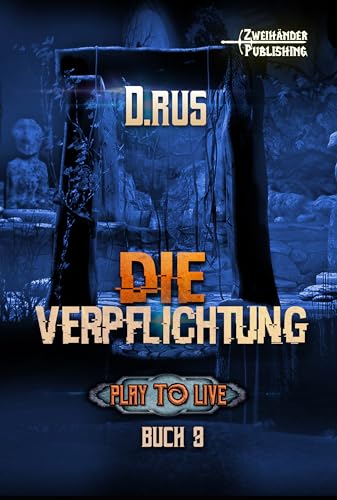 Die Verpflichtung: Eine LitRPG-Serie (Play to Live 3)