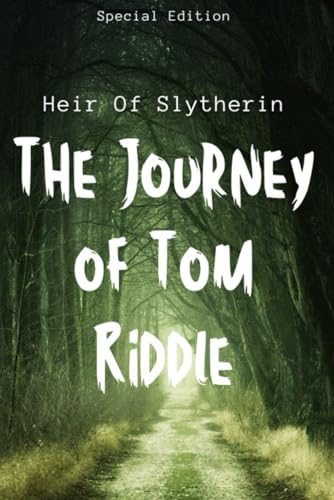 The Journey of Tom Riddle: Heir of Slytherin