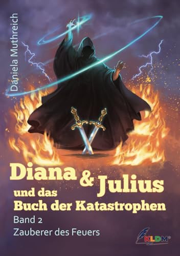 Diana & Julius und das Buch der Katastrophen: Band 2 Zauberer des Feuers