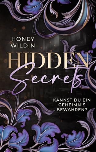 Hidden Secrets: Kannst du ein Geheimnis bewahren? (Secrets und Truths Diologie)