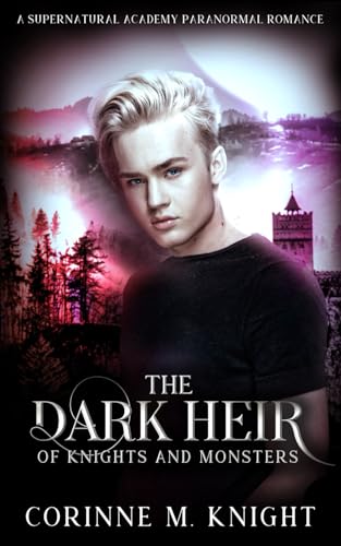 The Dark Heir: A Supernatural Academy Paranormal Romance (Of Knights and Monsters, Band 1)