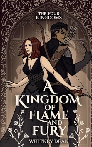 A Kingdom of Flame and Fury: Whitney's Version (The Four Kingdoms, Band 1)