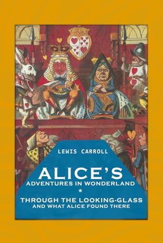 ALICE’S ADVENTURES IN WONDERLAND & THROUGH THE LOOKING-GLASS AND WHAT ALICE FOUND THERE: original edition