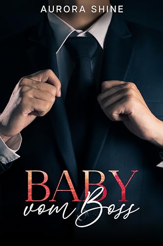 Baby vom Boss: Verliebt in den Milliardär (Hot Billionaire Stories 5)