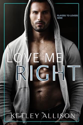 Love Me Right (Vom Player zum Liebhaber)