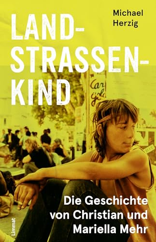 Landstrassenkind: Die Geschichte von Christian und Mariella Mehr