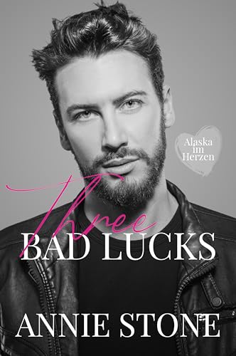 Three bad lucks (Alaska im Herzen 3)