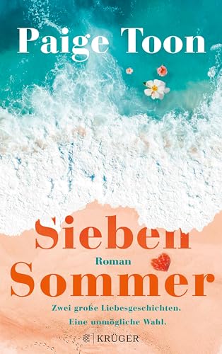 Sieben Sommer: Zwei große Liebesgeschichten. Eine unmögliche Wahl.