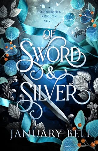 Of Sword & Silver: An Enemies To Lovers Spicy Fantasy Romance (A Conqueror's Kingdom Book 1)