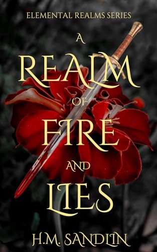 A Realm Of Fire And Lies: An epic fantasy dragon savior novel