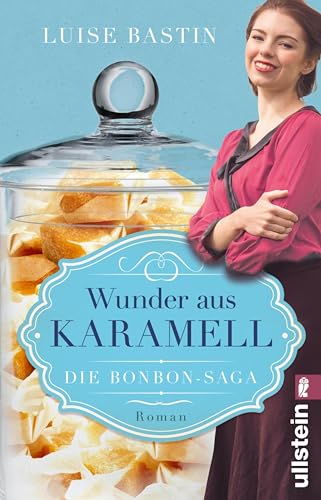 Wunder aus Karamell: Die Bonbon-Saga | Zartschmelzende Schokobonbons und eine berührende Liebesgeschichte