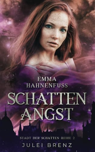 Emma Hahnenfuss: Schattenangst (die Stadt der Schatten, Band 2)