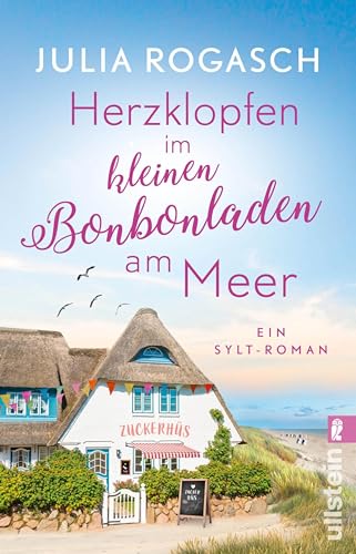 Herzklopfen im kleinen Bonbonladen am Meer: Ein Sylt-Roman | Sommerliebe auf Sylt – der neue Wohlfühlroman für alle Nordsee-Fans (Frühlingsgefühle auf Sylt)